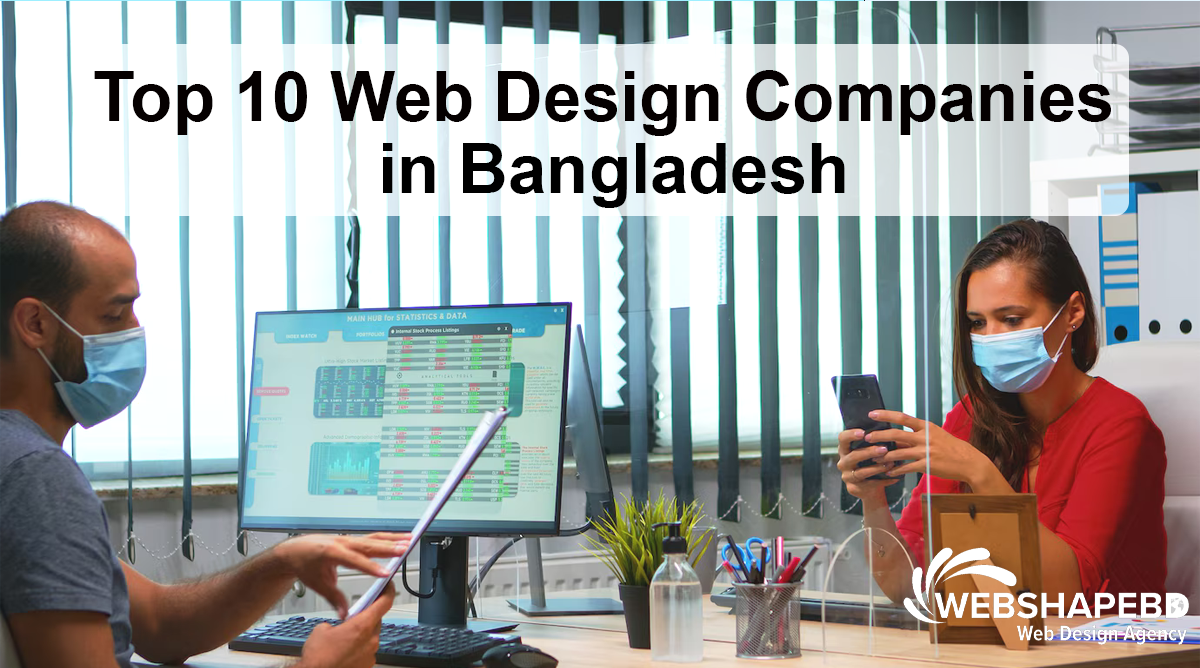 Top 10 Web Design Companies in Bangladesh and Most Popular.